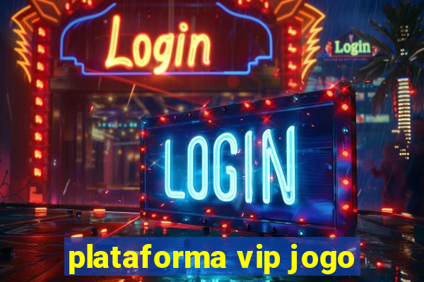 plataforma vip jogo